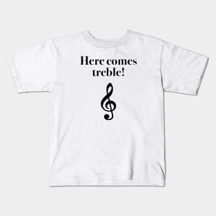 Here Comes Treble Kids T-Shirt